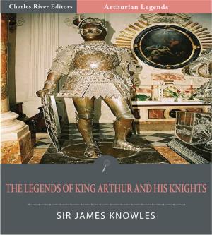 Cover of the book The Legends of King Arthur and His Knights (Illustrated Edition) by L. Frank Baum