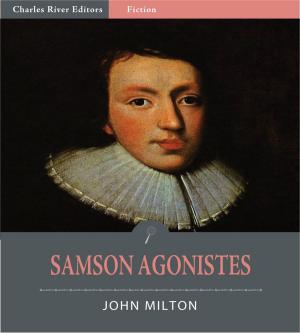 Cover of the book Samson Agonistes (Illustrated Edition) by Charles River Editors