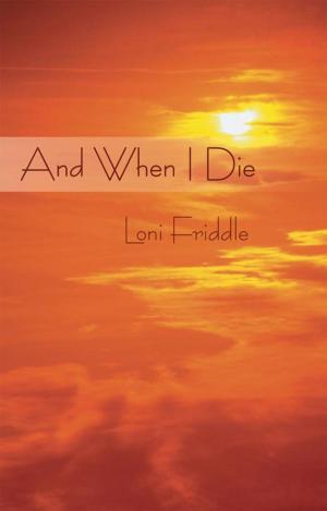 Cover of the book And When I Die by Loren M. Wood