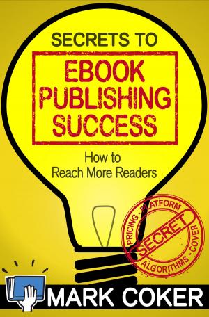 bigCover of the book The Secrets to Ebook Publishing Success by 