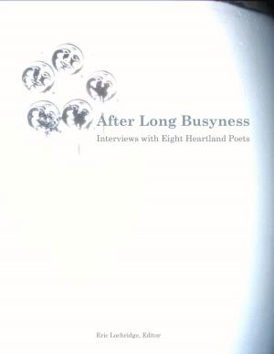 Cover of the book After Long Busyness: Interviews with Eight Heartland Poets by Jordan Smith