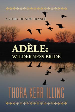 Book cover of Adèle: wilderness bride. A story of New France