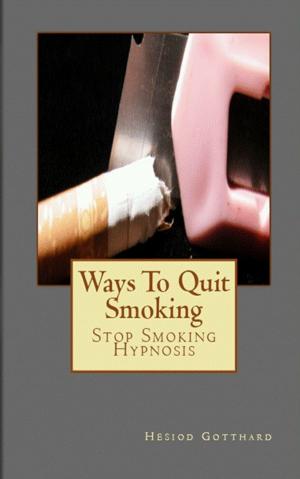 Cover of Ways To Quit Smoking & Stop Smoking Hypnosis: Free MP4 Bonus