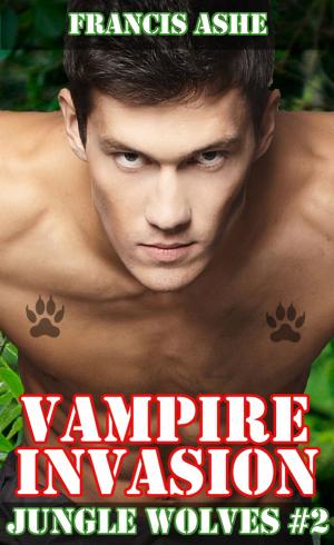 Cover of Vampire Invasion: Jungle Wolves 2 (m/m vampire/werewolf gangbang)