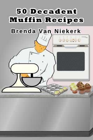 Cover of the book 50 Decadent Muffin Recipes by Brenda Van Niekerk