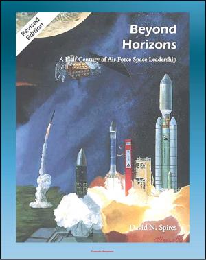 bigCover of the book Beyond Horizons: A Half Century of Air Force Space Leadership, Military Space Programs, Sputnik through the Age of Apollo and the Gulf War by 