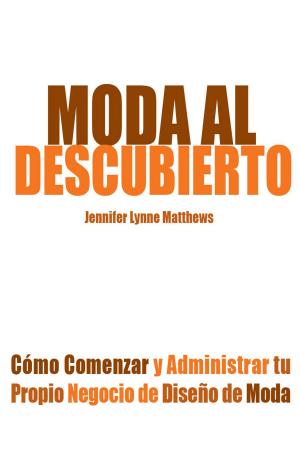 Book cover of Moda al Descubierto: Cómo Comenzar y Administrar tu Propio Negocio de Diseño de Moda