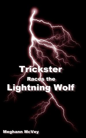 Cover of the book Trickster Races the Lightning Wolf by Luke Kondor
