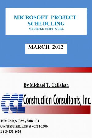 Cover of the book Microsoft Project Scheduling: Multiple Shift Work by CCL Construction Consultants, Inc.