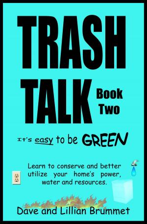 Cover of the book Trash Talk: It's Easy to be Green - Book Two by Jon Van Loon