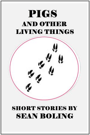 Cover of the book Pigs and Other Living Things by Mark MacLean