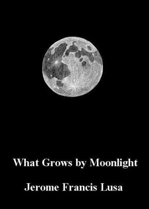 Book cover of What Grows By Moonlight