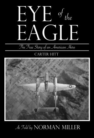 Book cover of Eye of the Eagle: The True Story of an American Hero