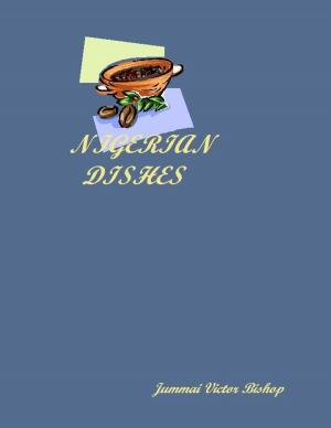 Cover of the book Nigerian Dishes by Dr. Sukhraj Dhillon