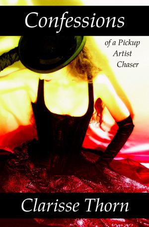bigCover of the book Confessions of a Pickup Artist Chaser: Long Interviews with Hideous Men by 