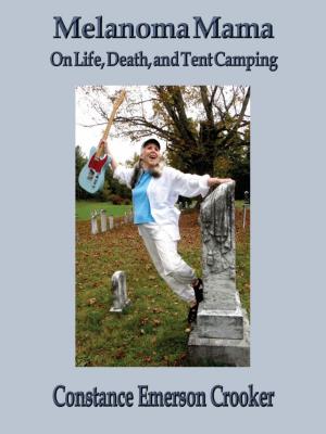 Cover of the book Melanoma Mama: On Life, Death, and Tent Camping by SHARON AMERSON