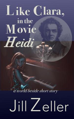 Cover of the book Like Clara, in the Movie Heidi by Jill Zeller