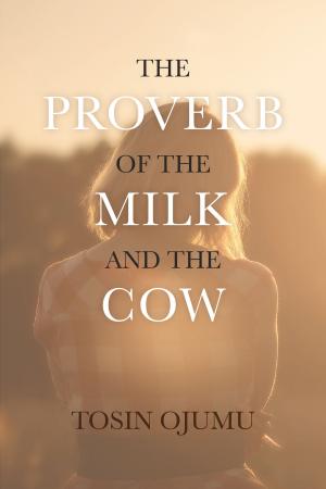 Cover of the book The Proverb of the Milk and the Cow by Paddick Van Zyl