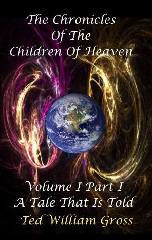 Book cover of The Chronicles Of The Children Of Heaven: Volume 1