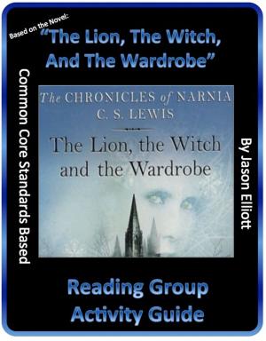 Cover of the book The Lion, The Witch, And The Wardrobe Reading Group Activity Guide by Jason Elliott