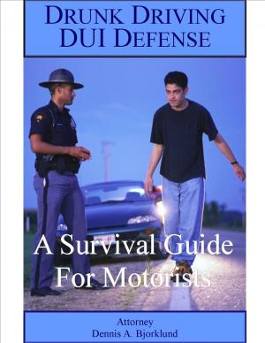Book cover of Drunk Driving DUI Defense: A Survival Guide For Motorists