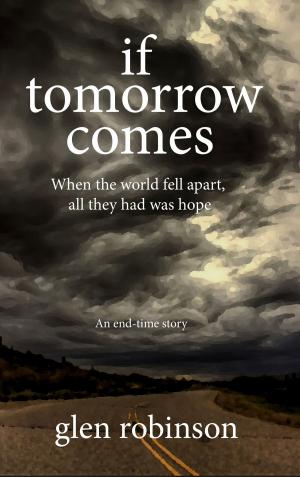 Cover of the book If Tomorrow Comes: 2012 Edition by L.F. Crawford