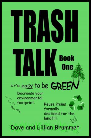 Cover of the book Trash Talk: It's Easy to be Green - Book One by Dr. Dorothy E. Hooks