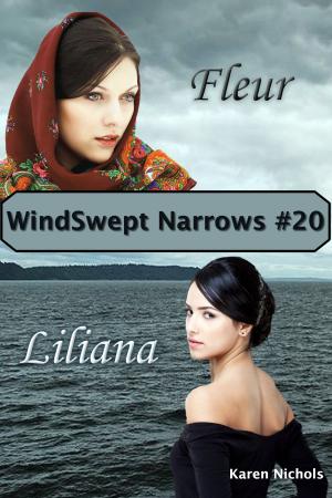 Cover of the book WindSwept Narrows: #20 Fleur & Liliana by Karen Diroll-Nichols