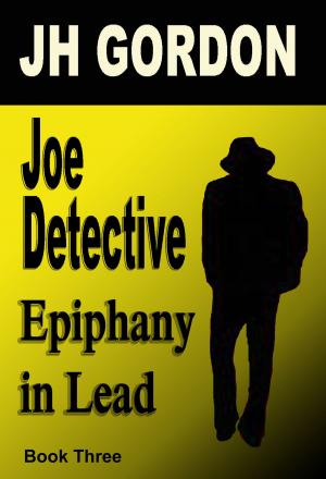 Cover of Joe Detective: Epiphany in Lead (Book Three)