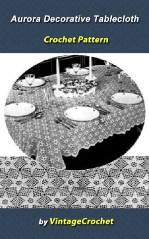 Cover of the book Aurora Decorative Tablecloth Crochet Pattern by Vintage Crochet