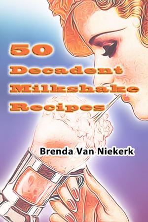 Cover of 50 Decadent Milkshake Recipes