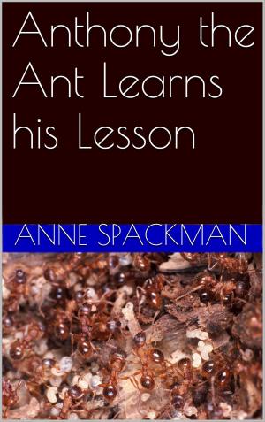 Book cover of Anthony the Ant Learns his Lesson