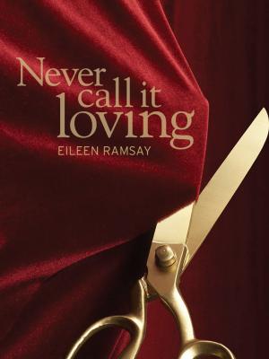 Cover of the book Never Call It Loving by Carter Hoff