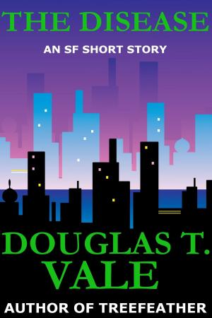 Cover of the book The Disease by Douglas T. Vale