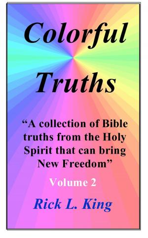 Cover of the book Colorful Truths Vol 2 by Rick King