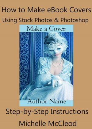 Book cover of How to Make eBook Covers Using Stock Photos and Photoshop