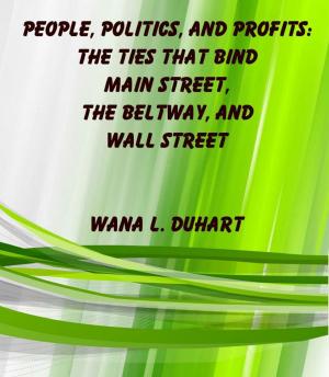 Cover of the book People, Politics, and Profits: The Ties that Bind Main Street, the Beltway, and Wall Street by Geoffrey Gibson