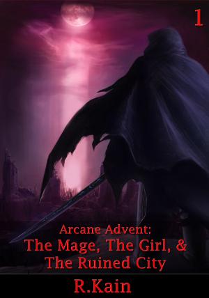 Cover of the book Arcane Advent: The Mage, The Girl, and The Ruined City by Melissa Stern