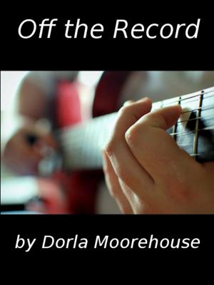 Cover of the book Off the Record by Dorla Moorehouse