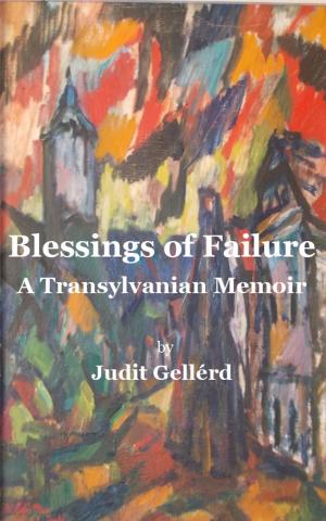 Book cover of Blessings of Failure: A Transylvanian Memoir