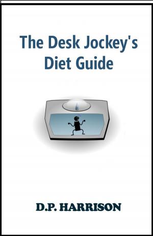 Cover of the book The Desk Jockey's Diet Guide by Wendy Bazilian, Steven Pratt, Kathy Matthews