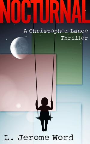 Cover of the book Nocturnal: A Christopher Lance Thriller by Max Genève