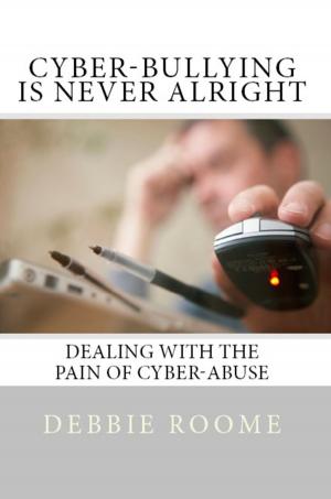 Cover of the book Cyber-Bullying is Never Alright by Margaret Joyce
