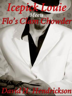 Cover of the book Icepick Louie Meets Flo's Clam Chowder by Carsten Regel, Alexander Broicher