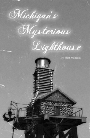 Cover of the book Michigan's Mysterious Lighthouse by Roger Levine