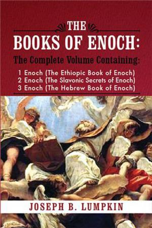 Cover of The Books of Enoch: A Complete Volume Containing 1 Enoch (The Ethiopic Book of Enoch), 2 Enoch (The Slavonic Secrets of Enoch), 3 Enoch (The Hebrew Book of Enoch)