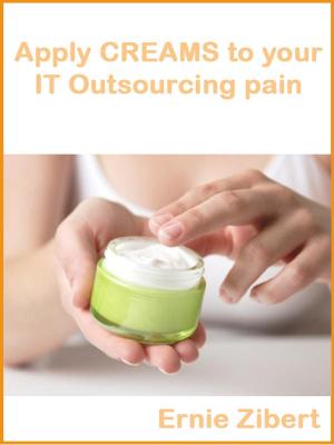 Book cover of Apply CREAMS to your IT Outsourcing pain