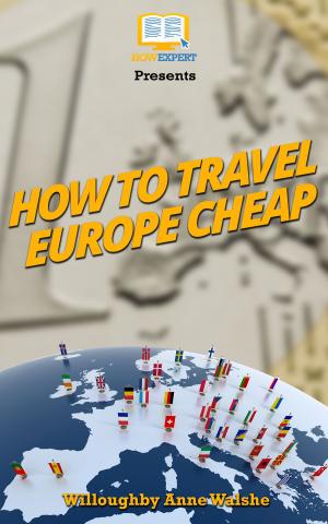 Cover of the book How To Travel Europe Cheap by HowExpert