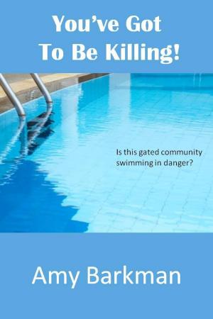 Cover of the book You've Got To Be Killing by Judge Hardy