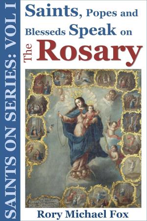 Book cover of Saints On Series: Vol I - Saints, Popes and Blesseds Speak on the Rosary